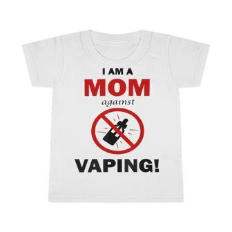 I Am A Mom Against Vaping V4 Infant Tshirt | Favorety DE