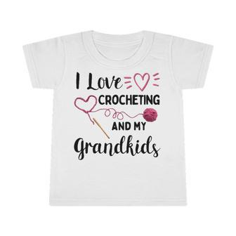 I Love Crocheting And My Grandkids Gift For Grandma Mommom Infant Tshirt | Mazezy