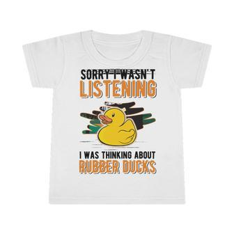 I Was Thinking About Rubber Ducks Infant Tshirt | Favorety DE