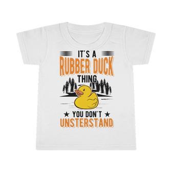 Its A Rubber Duck Thing Infant Tshirt | Favorety CA