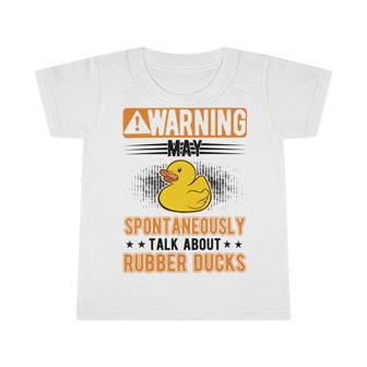 May Spontaneously Talk About Rubber Ducks V2 Infant Tshirt | Favorety