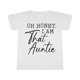 Oh Honey I Am That AuntieCute Idea For Aunt From Niece Premium Infant Tshirt | Favorety DE