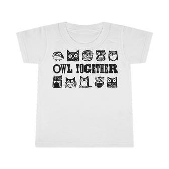 Owl Together 567 Trending Shirt Infant Tshirt | Favorety