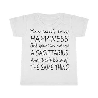 Sagittarius Girl You Can’T Buy Happiness But You Can Marry A Sagittarius Infant Tshirt - Seseable