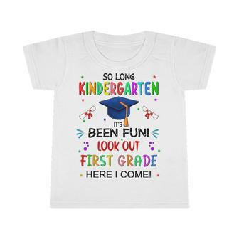 So Long Kindergarten 1St Here I Come Graduation Infant Tshirt | Mazezy