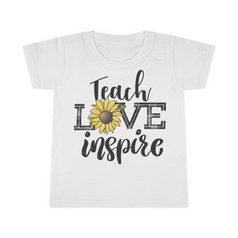 Teach Love Inspire Sunflower Teacher Inspirational Quotes Cute Lettering Infant Tshirt | Favorety