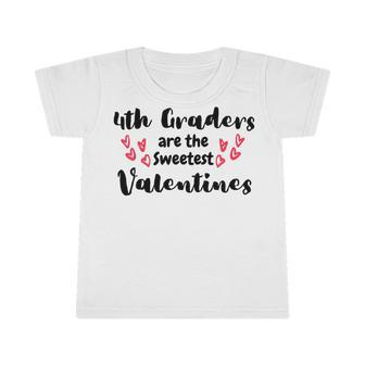 Teachers Valentines Day 4Th Graders Are The Sweetest T-Shirt Infant Tshirt - Seseable
