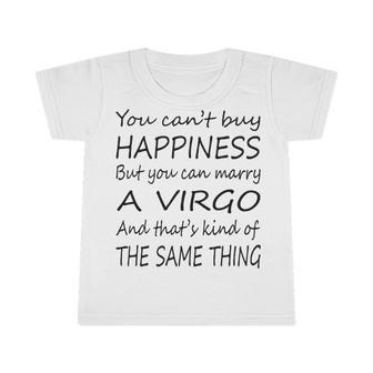 Virgo Girl You Can’T Buy Happiness But You Can Marry A Virgo Infant Tshirt - Seseable