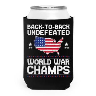 Back To Back Undefeated World War Champs 4Th Of July Can Cooler - Seseable