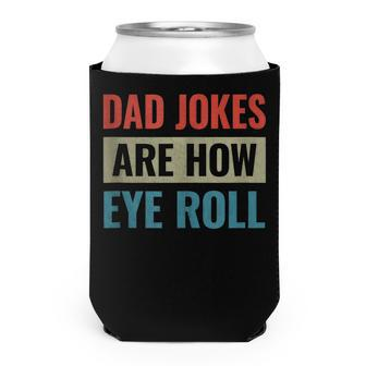Dad Jokes Are How Eye Roll V3 Can Cooler - Seseable