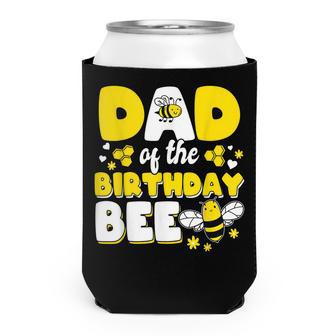 Dad Of The Bee Day Girl Party Matching Birthday Can Cooler - Seseable