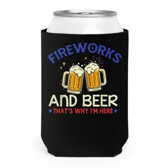 Fireworks & Beer Thats Why Im Here 4Th Of July Can Cooler - Seseable