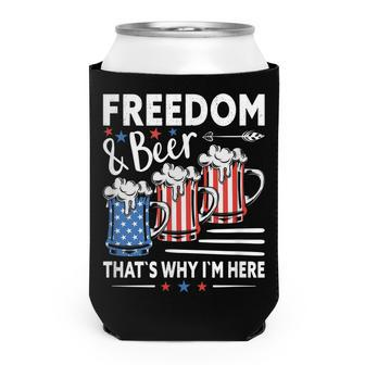 Freedom And Beer ThatS Why IM Here Funny 4Th Of July Can Cooler - Seseable