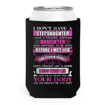 I Dont Have A Stepdaughter Funny Step Dad Gift From Daughter V3 Can Cooler - Seseable