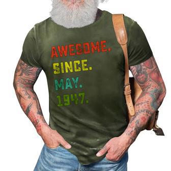 75Th Birthday Gift Awesome Since May 1947 75 Years Old 3D Print Casual Tshirt | Mazezy