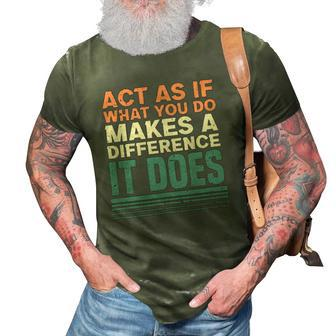 Act As If What You Do Makes Difference It Does Sayings 3D Print Casual Tshirt | Mazezy
