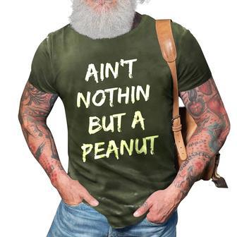 Aint Nothing But A Peanut -- Funny Classic Bodybuilding 3D Print Casual Tshirt | Mazezy