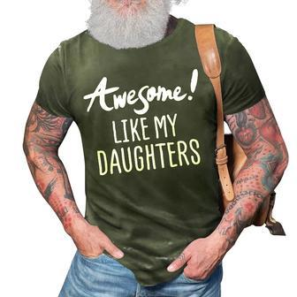 Awesome Like My Daughters Fathers Day Dad Joke 3D Print Casual Tshirt | Mazezy