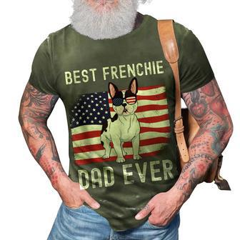 Best Frenchie Dad Ever American Flag 4Th Of July Fathers Day 3D Print Casual Tshirt - Seseable