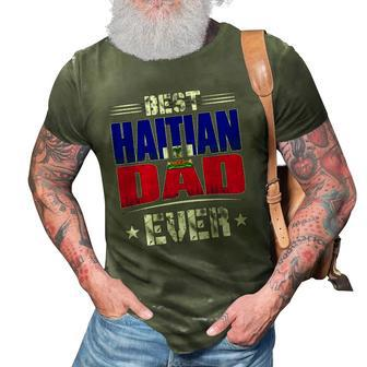 Best Haitian Dad Ever Fathers Day 3D Print Casual Tshirt | Mazezy