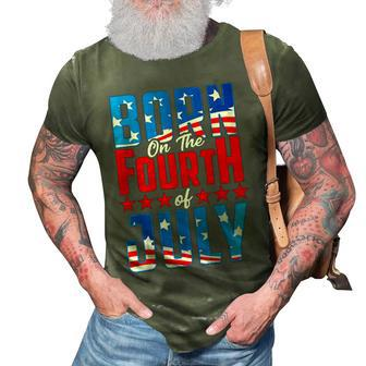 Born On The Fourth Of July 4Th Of July Birthday Patriotic 3D Print Casual Tshirt - Seseable