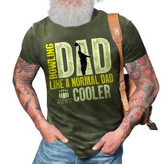 Bowling Dad Like A Normal Dad Just Cooler 94 Bowling Bowler 3D Print Casual Tshirt - Seseable