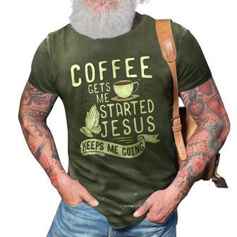 Coffee Gets Me Started Jesus Keeps Me Going Christian 3D Print Casual Tshirt | Mazezy