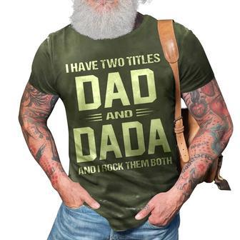 Dada Grandpa Gift I Have Two Titles Dad And Dada 3D Print Casual Tshirt - Seseable