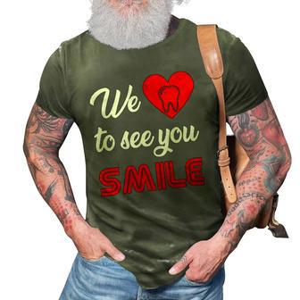 Dentist We Love To See You Smile Technician Hygienist Dental 3D Print Casual Tshirt | Mazezy