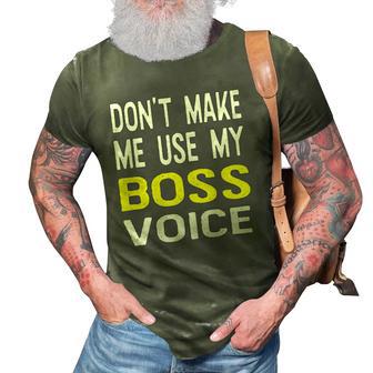 Dont Make Me Use My Boss Voice Funny Office Gift 3D Print Casual Tshirt | Mazezy