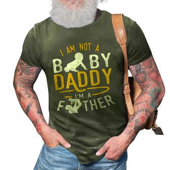 Family I Am Not A Baby Daddy Im A Father Dad Men Gift 3D Print Casual Tshirt | Mazezy