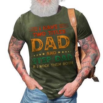 Father Grandpa I Have Two Titles Dad And Step Dad Vintage Fathers Day 67 Family Dad 3D Print Casual Tshirt - Monsterry UK