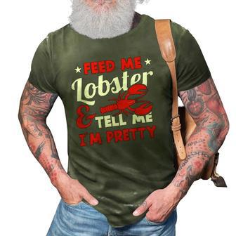 Feed Me Lobster Tell Me Im Pretty Funny Sea Foodie Outfit 3D Print Casual Tshirt | Mazezy
