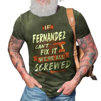 Fernandez Name Gift If Fernandez Cant Fix It Were All Screwed 3D Print Casual Tshirt - Seseable
