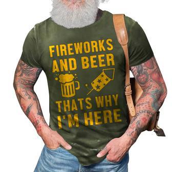 Fireworks And Beer Thats Why I Am Here Party Pyrotechnics 3D Print Casual Tshirt - Seseable