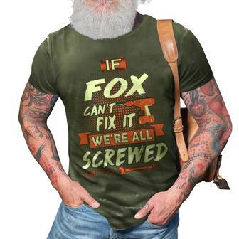 Fox Name Gift If Fox Cant Fix It Were All Screwed 3D Print Casual Tshirt - Seseable