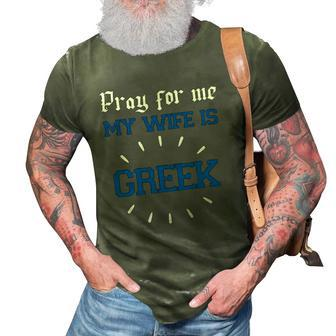 Funny Greek Women For Men Pray For Me My Wife Is Greek Pride Christian 3D Print Casual Tshirt | Mazezy