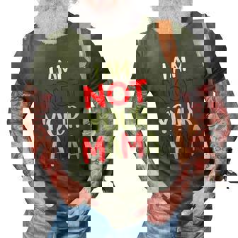 Funny Im Not Your Mama Humorous Women Teacher Apparel 3D Print Casual Tshirt | Mazezy