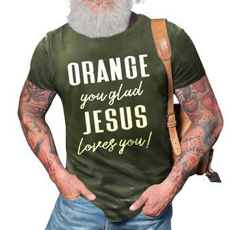 Funny Orange Pun - Orange You Glad Jesus Loves You 3D Print Casual Tshirt | Mazezy