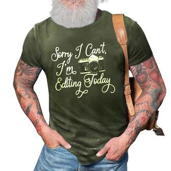 Funny Sorry I Cant Im Editing Today Camera Photography 3D Print Casual Tshirt | Mazezy