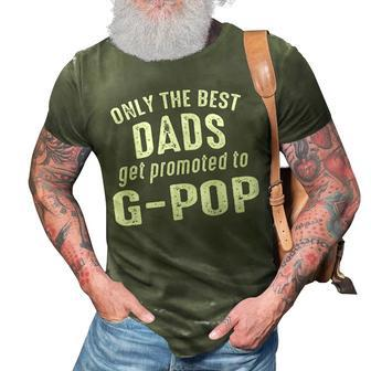 G Pop Grandpa Gift Only The Best Dads Get Promoted To G Pop 3D Print Casual Tshirt - Seseable