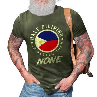 Half Filipino Is Better Than None Funny Philippines 3D Print Casual Tshirt | Mazezy