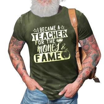 I Became A Teacher For The Money & Fame Preschool Teacher 3D Print Casual Tshirt | Mazezy