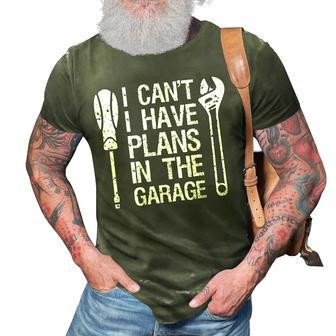 I Cant I Have Plans In The Garage Funny Car Mechanic Dad 3D Print Casual Tshirt - Seseable
