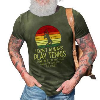 I Dont Always Play Tennis Retro Player Coach Men Women Kids 3D Print Casual Tshirt | Mazezy