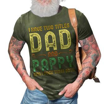 I Have Two Titles Dad And Pappy Retro Vintage 3D Print Casual Tshirt | Mazezy