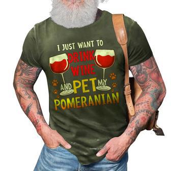 I Just Want To Drink Wine Pet My Pomeranian Funny Dog Lover T-Shirt 3D Print Casual Tshirt - Seseable