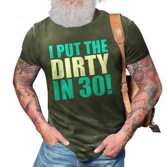 I Put The Dirty In 30 Funny Birthday Party Gift 3D Print Casual Tshirt | Mazezy