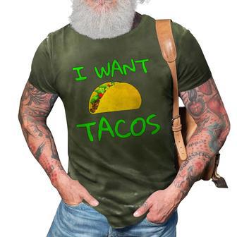 I Want Tacos For Taco Lovers 3D Print Casual Tshirt | Mazezy