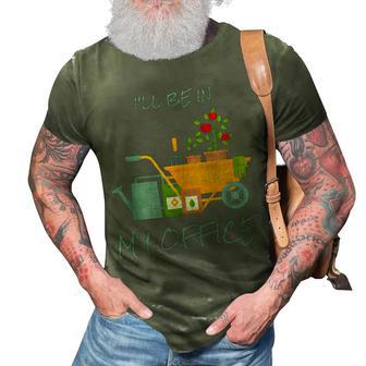 Ill Be In My Office Garden Funny Distressed Gardening 3D Print Casual Tshirt - Seseable